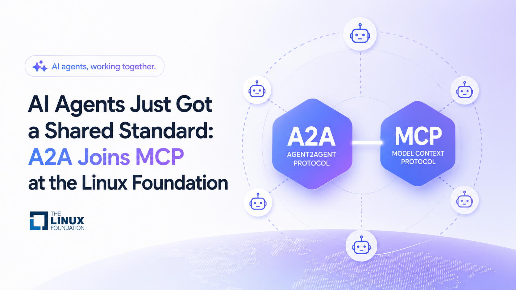 AI Agents Just Got a Shared Standard: A2A Joins MCP at the Linux Foundation