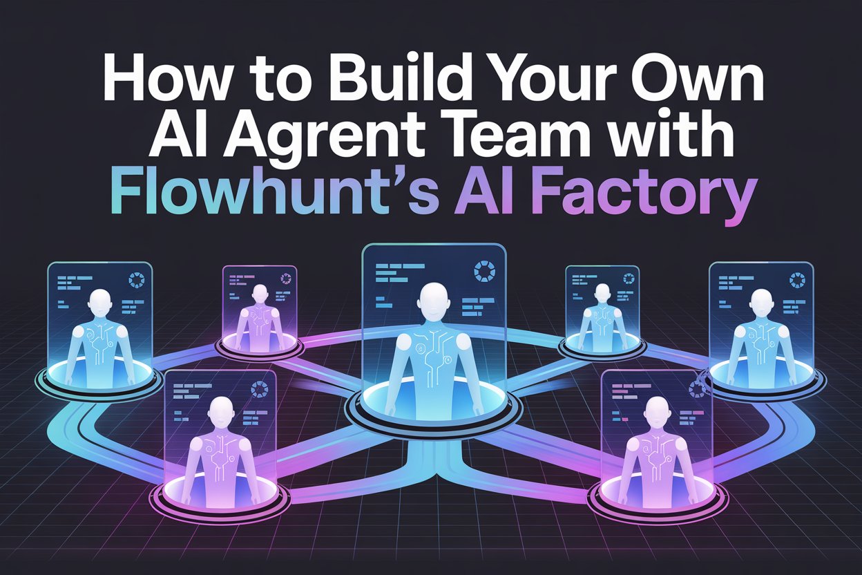 Hoe je je eigen AI-agentteam bouwt met FlowHunt's AI Factory