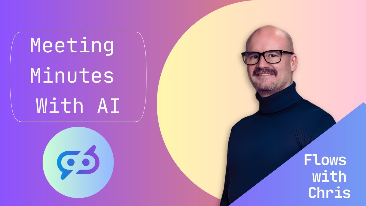 Flows with Chris: Automate Meeting Minutes with AI