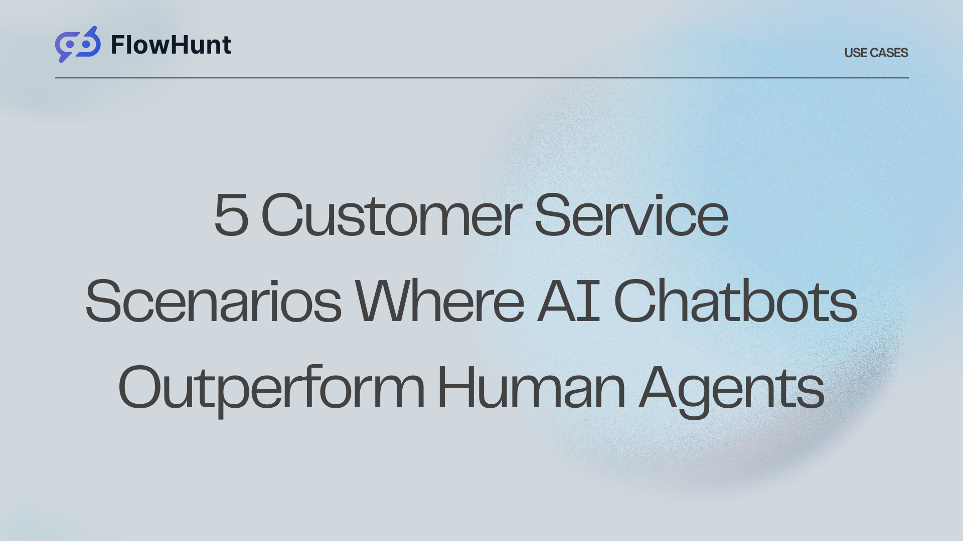 5 Customer Service Scenarios Where AI Chatbots Outperform Human Agents