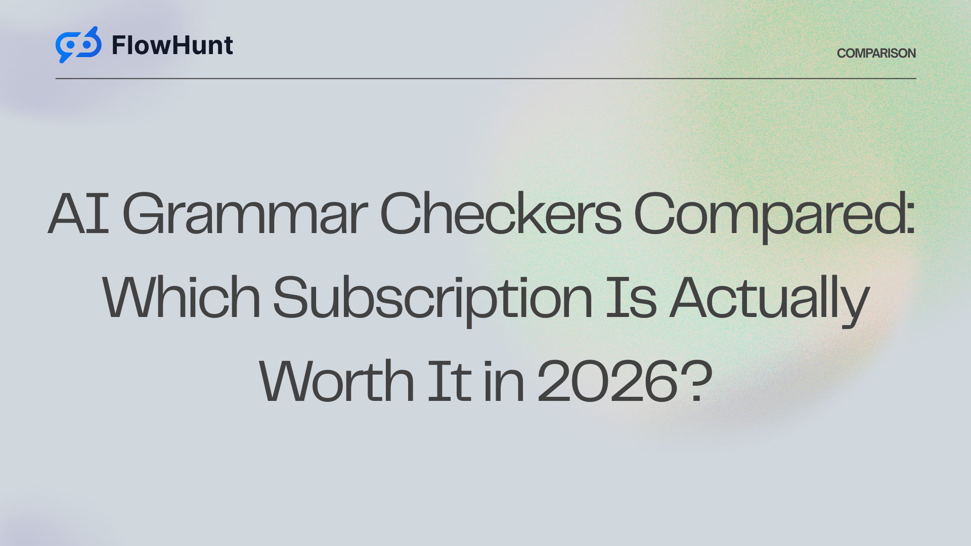 AI Grammar Checkers Compared: Which Subscription Is Actually Worth It in 2026?