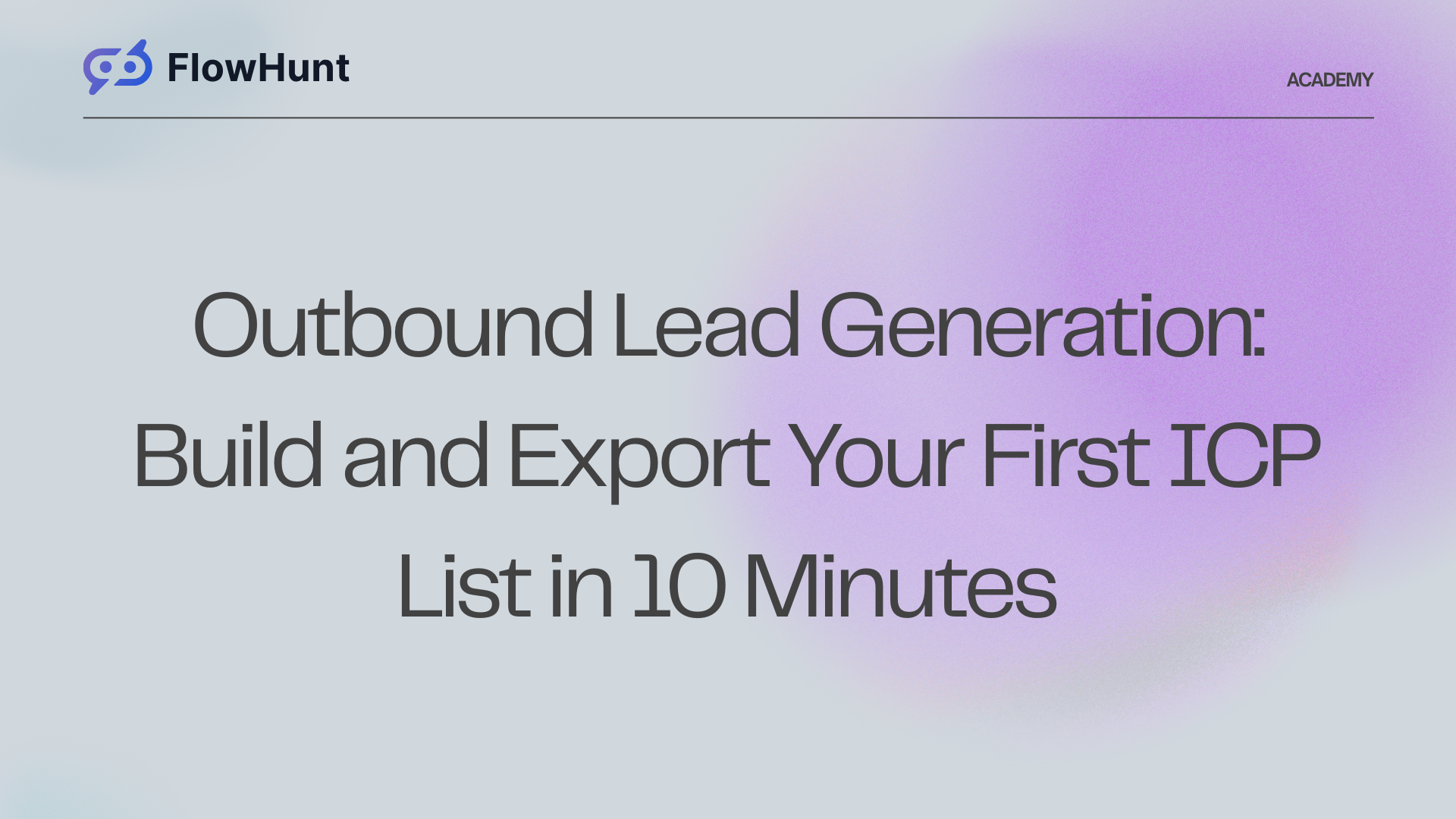 Outbound Lead Generation: Build and Export Your First ICP List in 10 Minutes