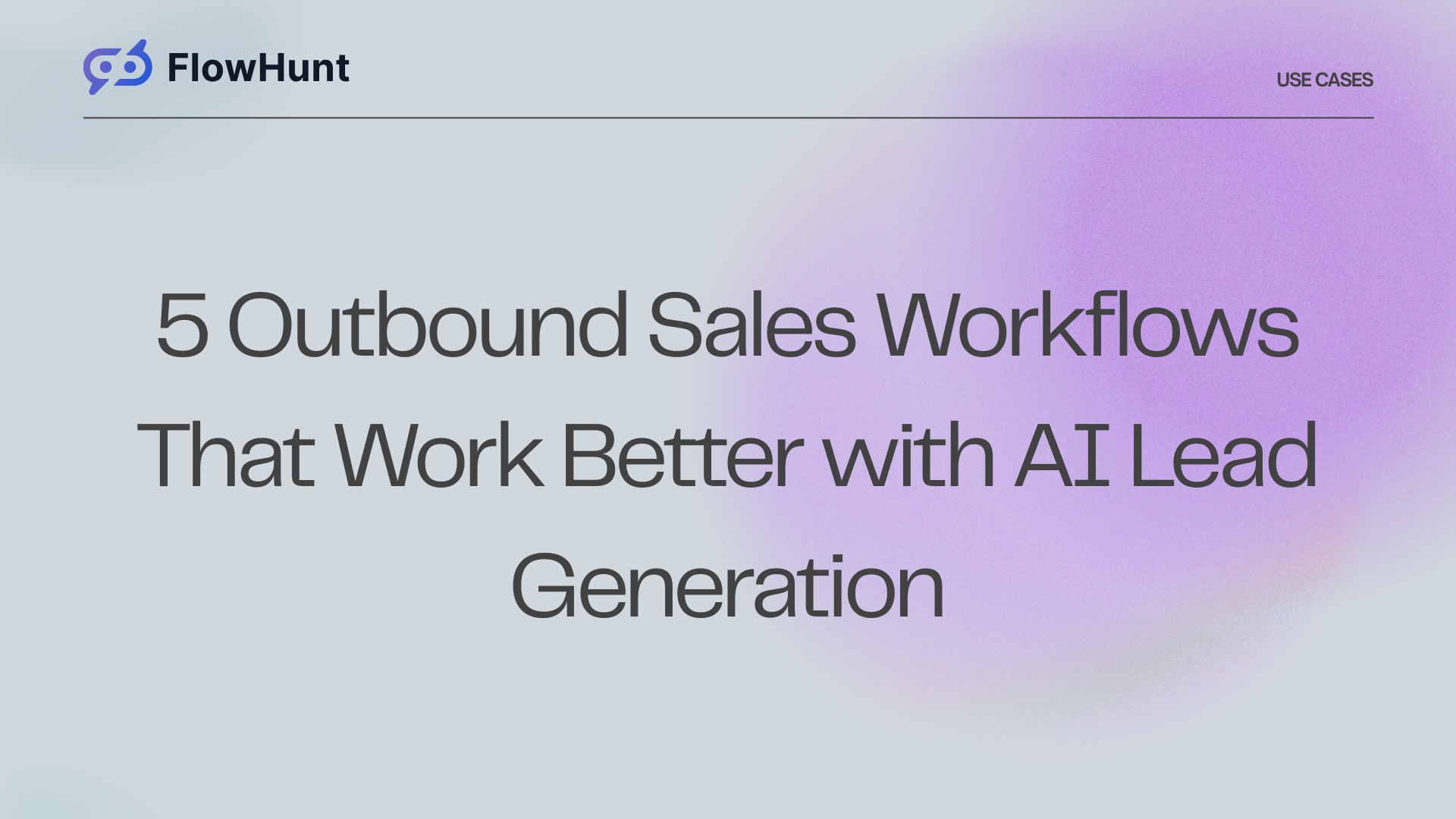 5 Outbound Sales Workflows That Work Better with AI Lead Generation