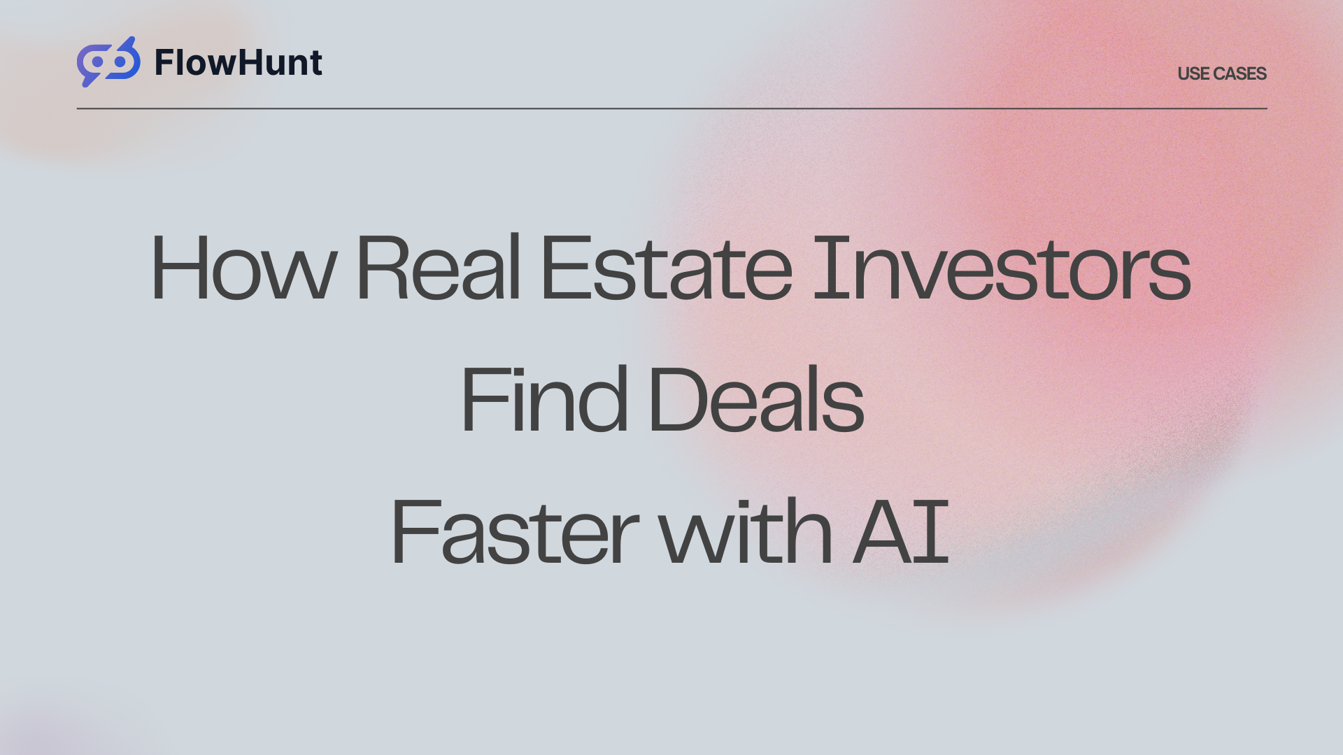 How Real Estate Investors Find Deals Faster with AI
