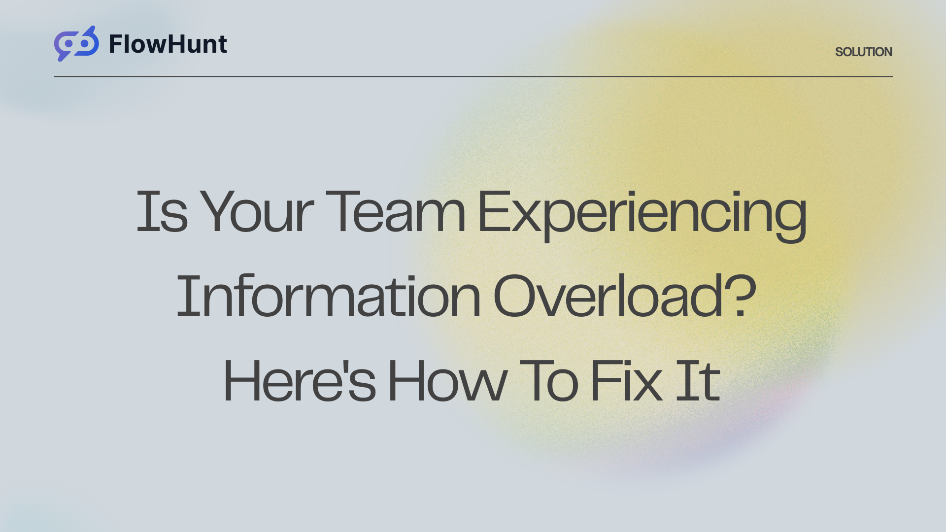 Is Your Team Experiencing Information Overload? Here's The AI Solution That Cuts Through The Noise
