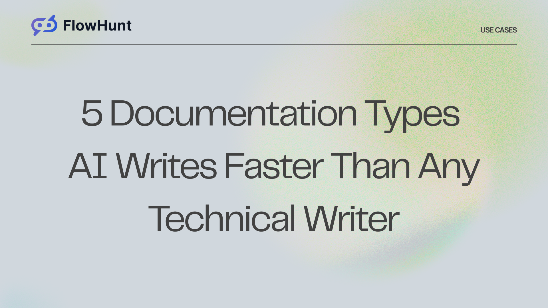 5 Documentation Types AI Writes Faster Than Any Technical Writer
