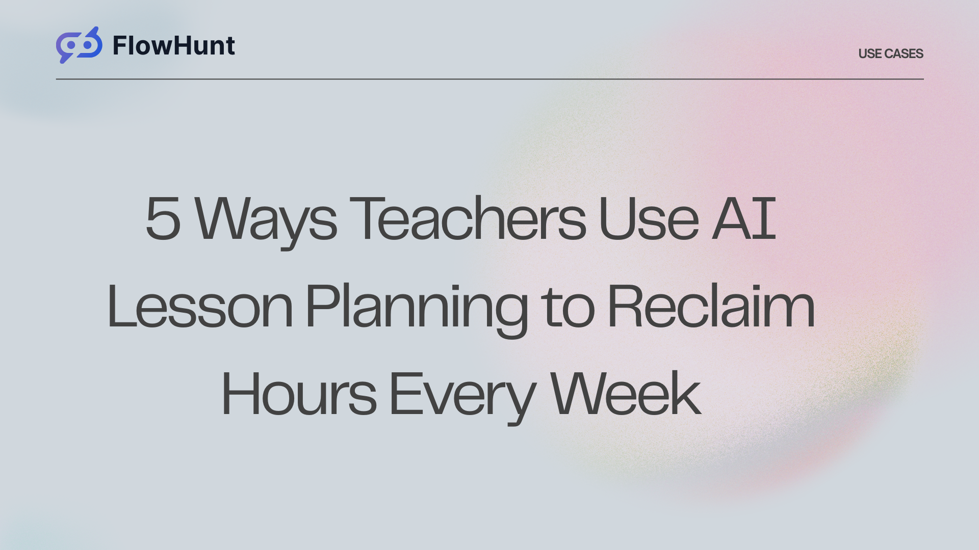 5 Ways Teachers Use AI Lesson Planning to Reclaim Hours Every Week