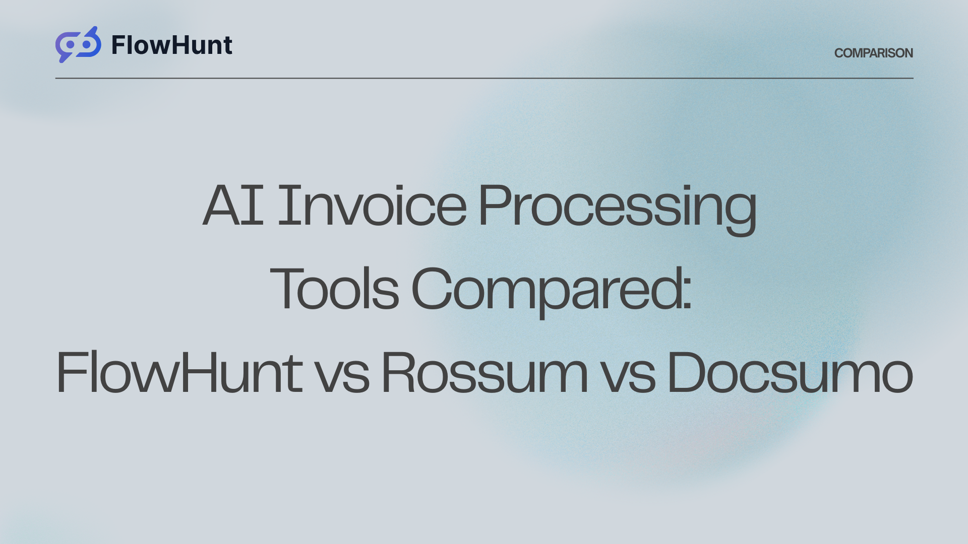 AI Invoice Processing Tools Compared: FlowHunt vs Rossum vs Docsumo
