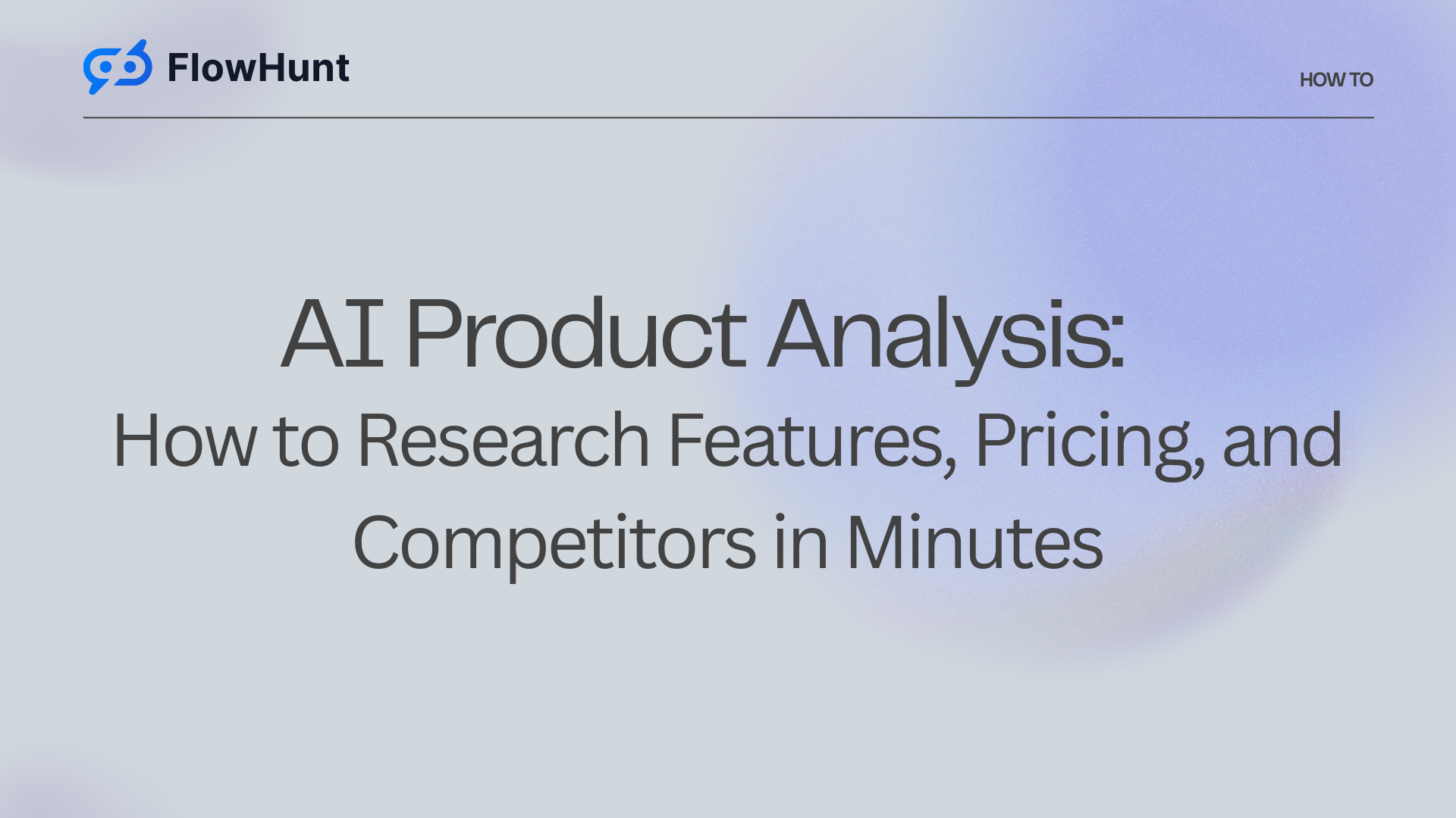 AI Product Analysis: Complete Step-by-Step Walkthrough for First-Time Users