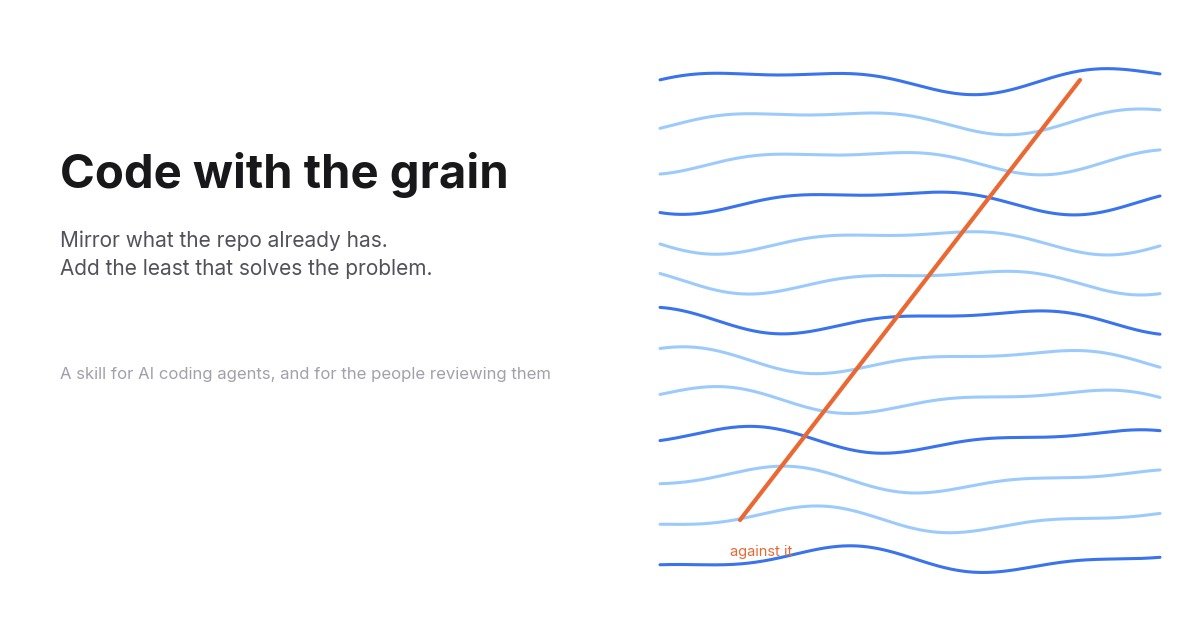 Code With the Grain: The Skill That Stops AI Coding Agents Bloating Your Repo