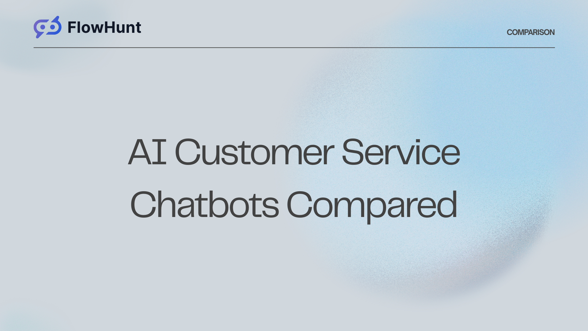 AI Customer Service Chatbots Compared: FlowHunt vs Intercom Fin vs Zendesk AI vs Freshdesk