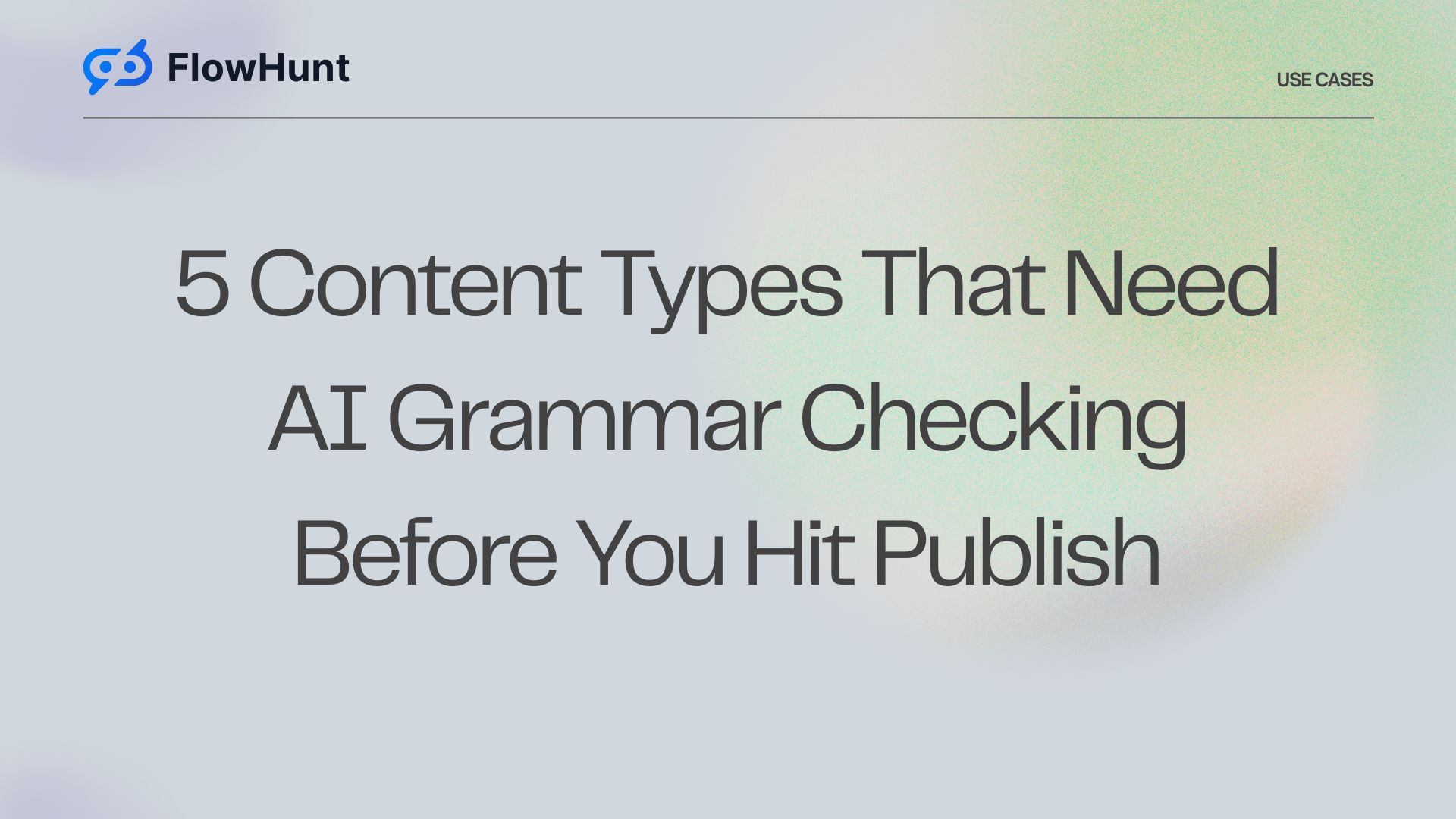 5 Content Types That Need AI Grammar Checking Before You Hit Publish