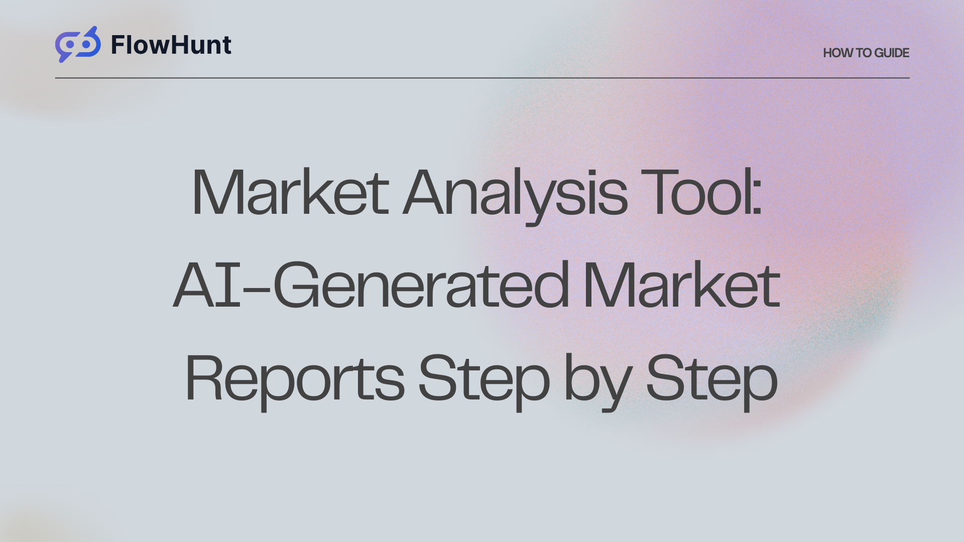 Market Analysis Tool: Your First AI-Generated Market Report Step by Step