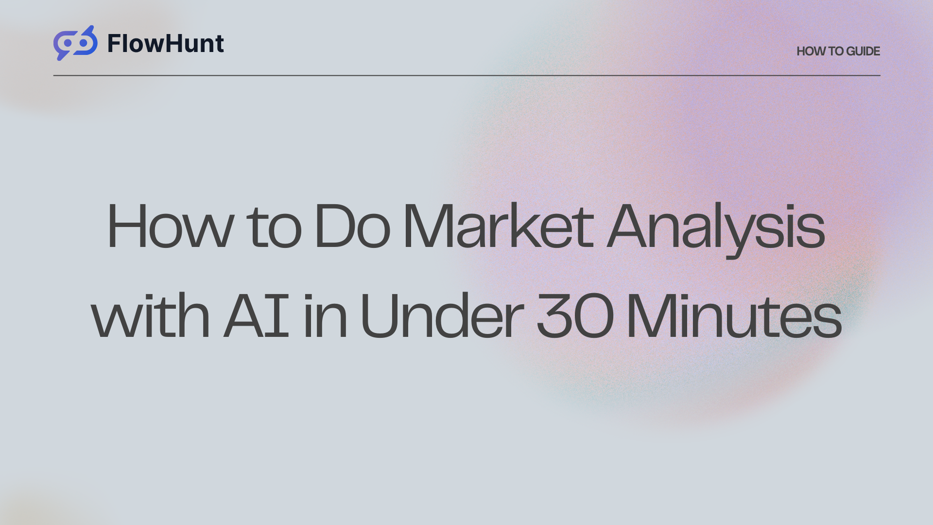How to Do Market Analysis with AI in Under 30 Minutes